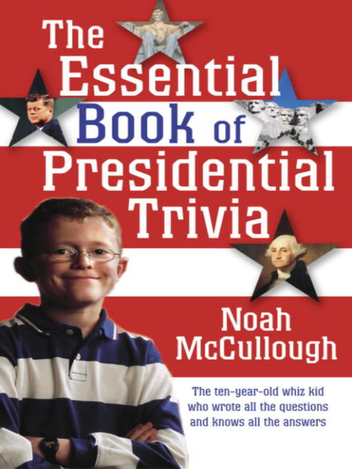 Title details for The Essential Book of Presidential Trivia by Noah McCullough - Available